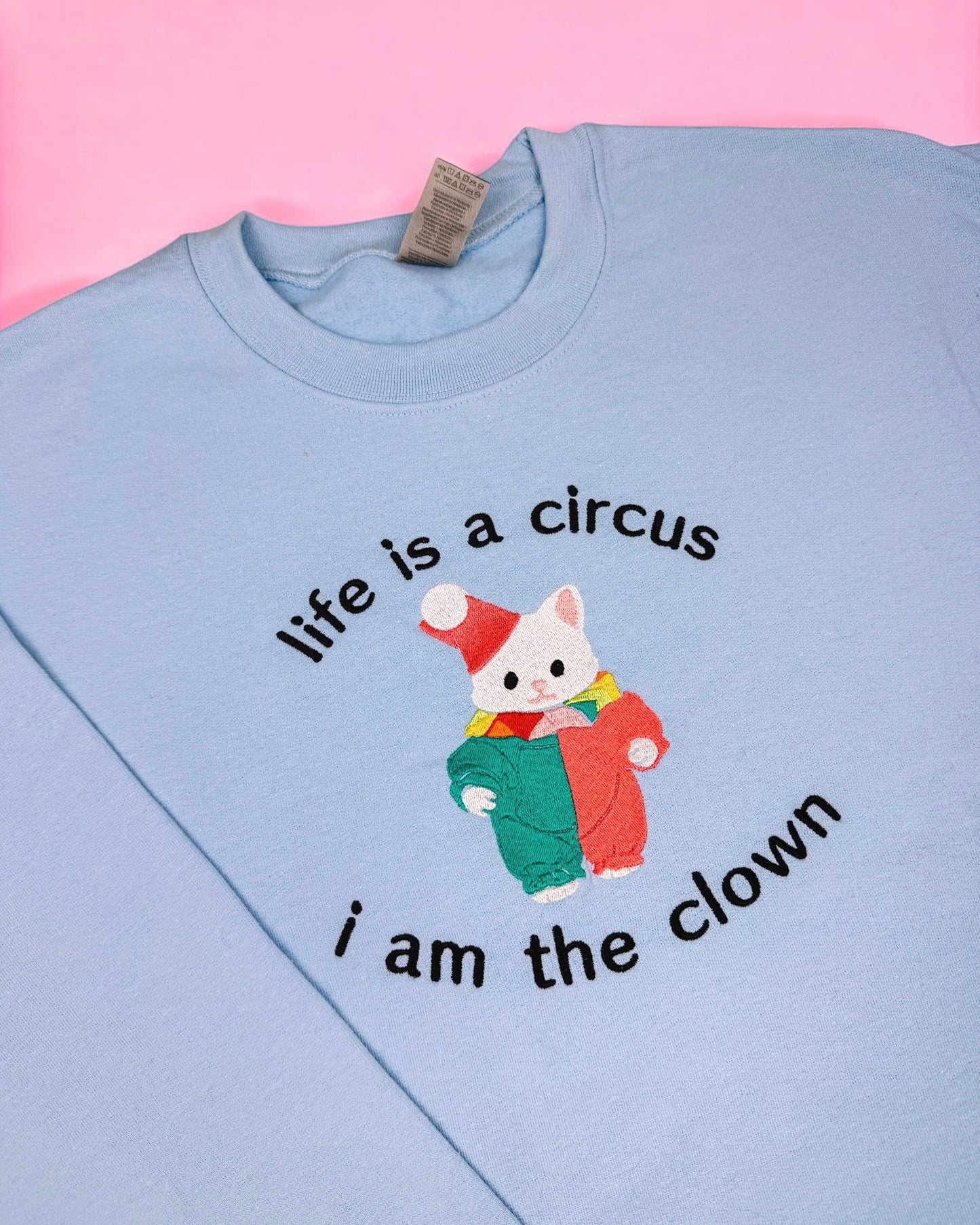 Life Is A Circus, I Am The Clown embroidered sweatshirt