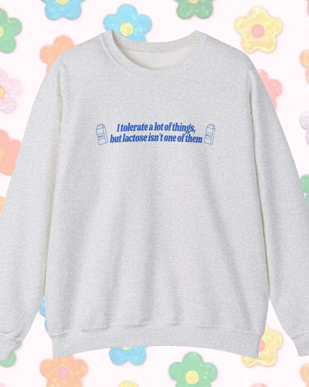 I Don't Tolerate Lactose printed sweatshirt