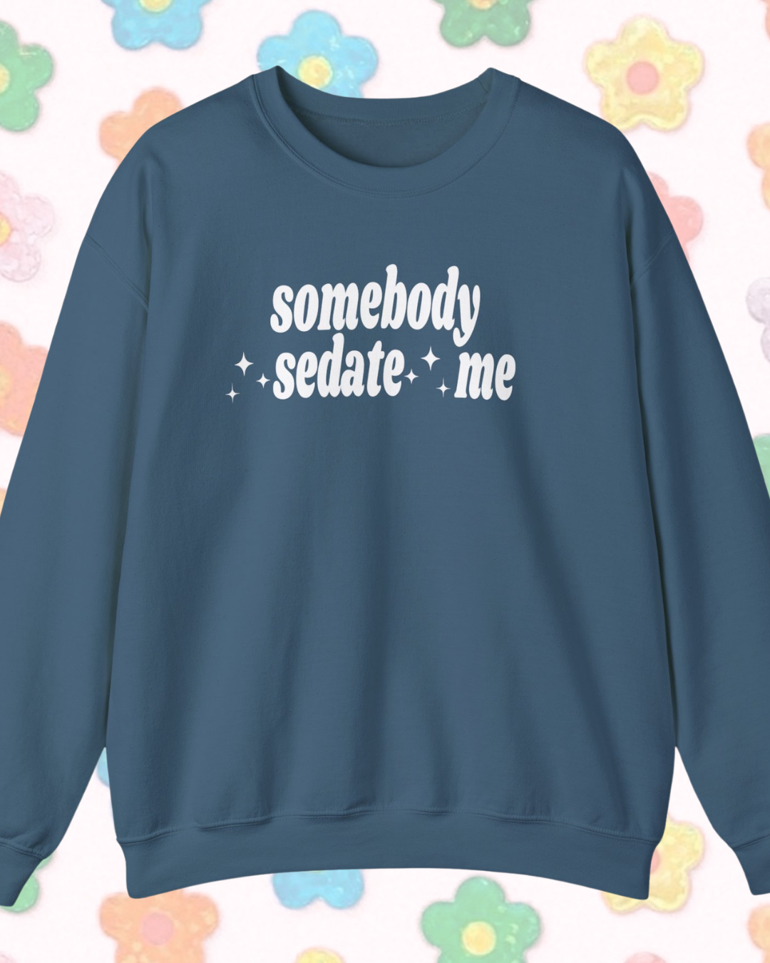 Somebody Sedate Me printed sweatshirt