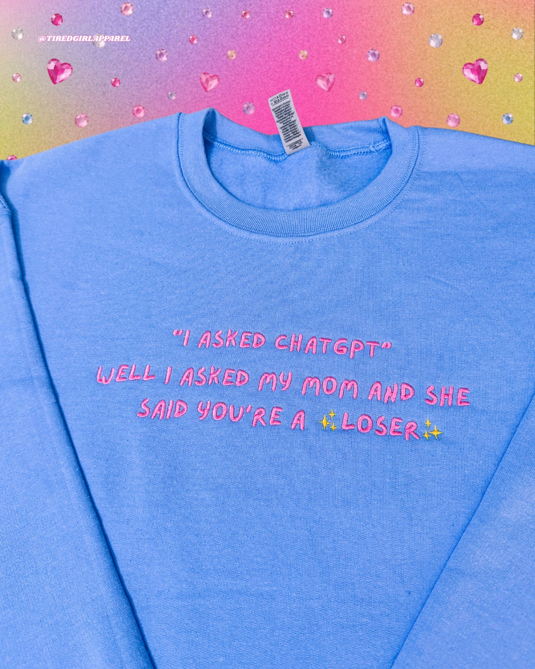 "I Asked Chat GPT", Well I Asked My Mom embroidered sweatshirt