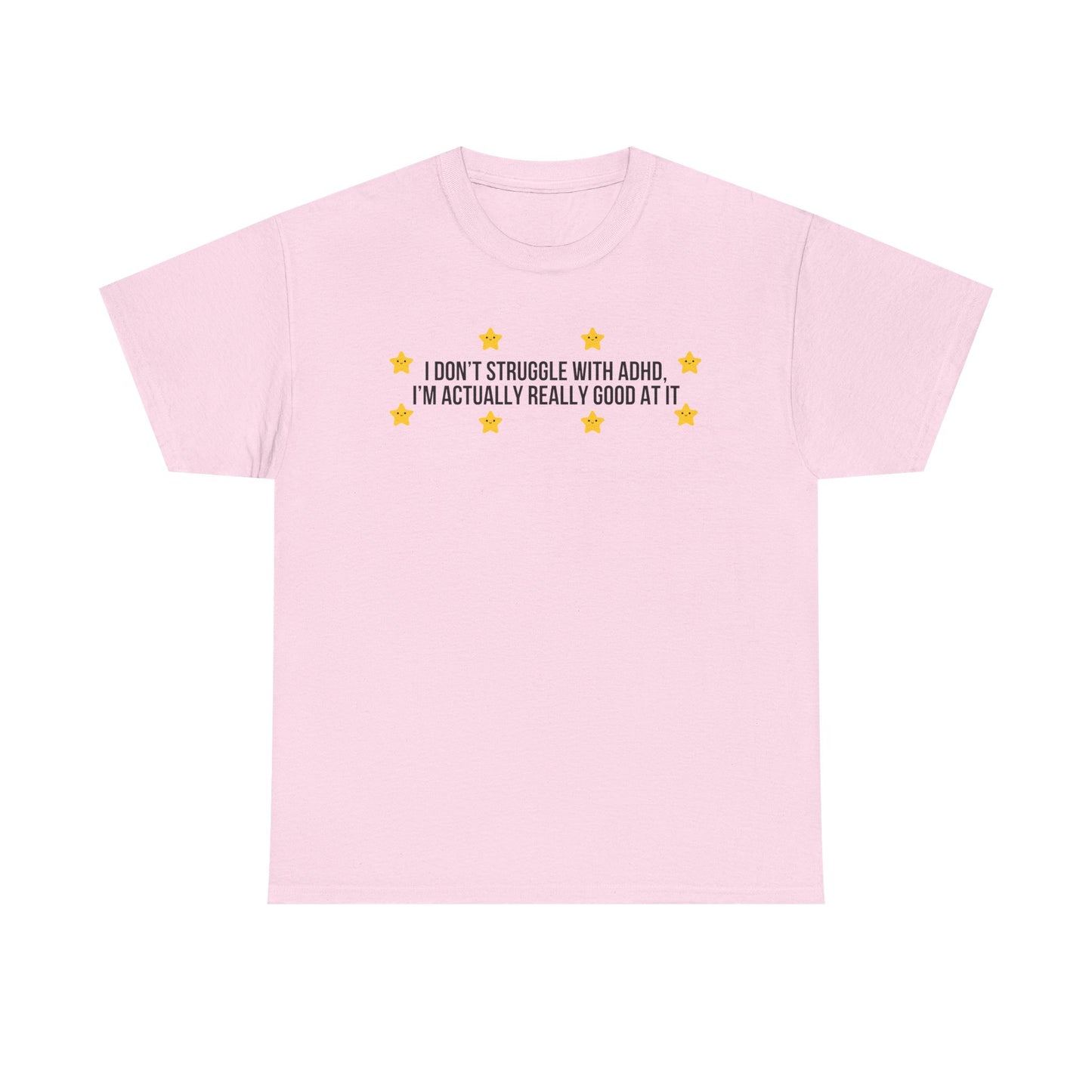 I Don't Struggle With ADHD printed t-shirt - Tired Girl Apparel