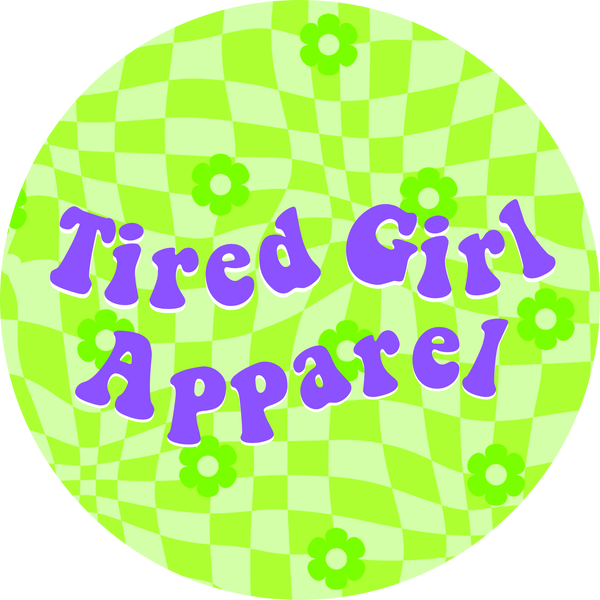 Tired Girl Apparel