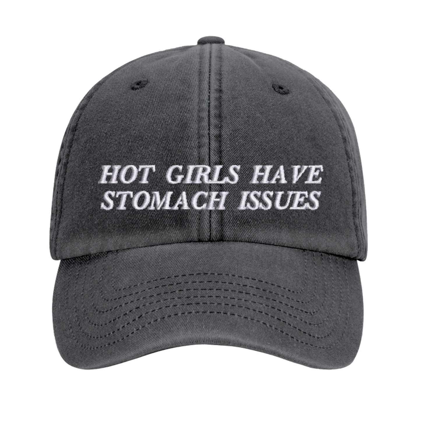 Hot Girls Have Stomach Issues embroidered baseball cap