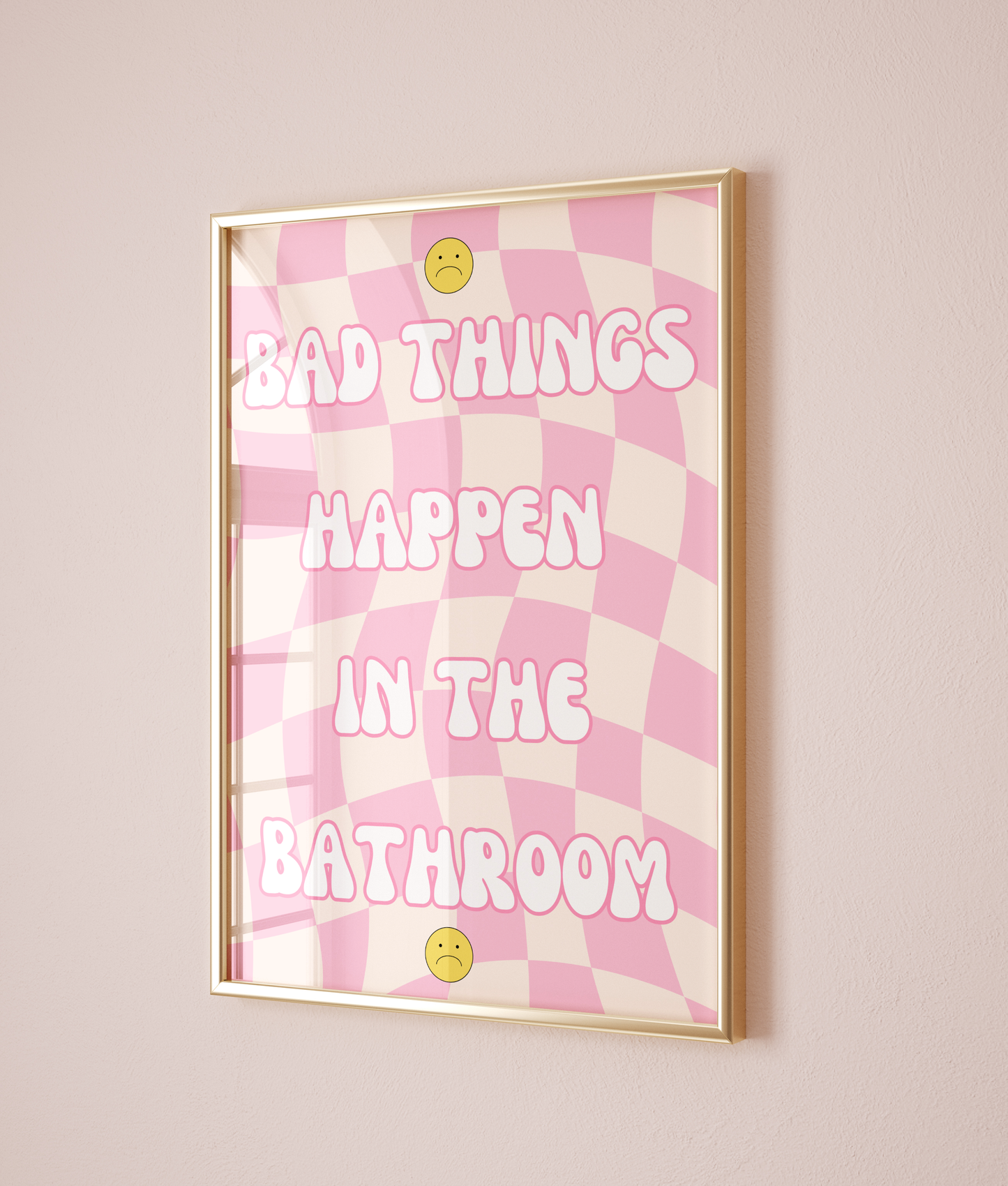 Bad Things Happen In The Bathroom print - Tired Girl Apparel