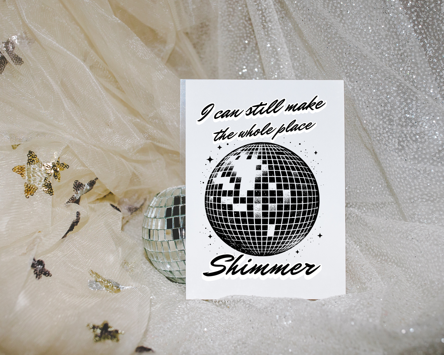I Can Still Make The Whole Place Shimmer print - Tired Girl Apparel