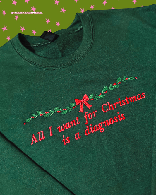 All I Want For Christmas Is A Diagnosis embroidered sweatshirt