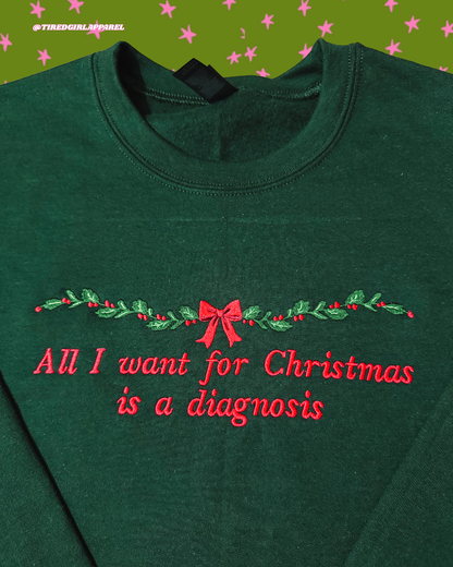 All I Want For Christmas Is A Diagnosis embroidered sweatshirt