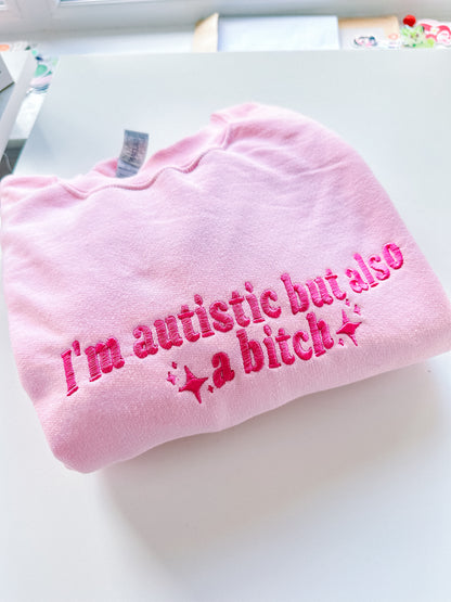 Autistic But Also A Bitch embroidered crewneck sweatshirt