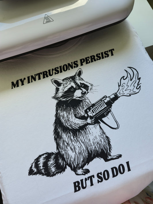 My Intrusions Persist, But So Do I printed t-shirt - Tired Girl Apparel