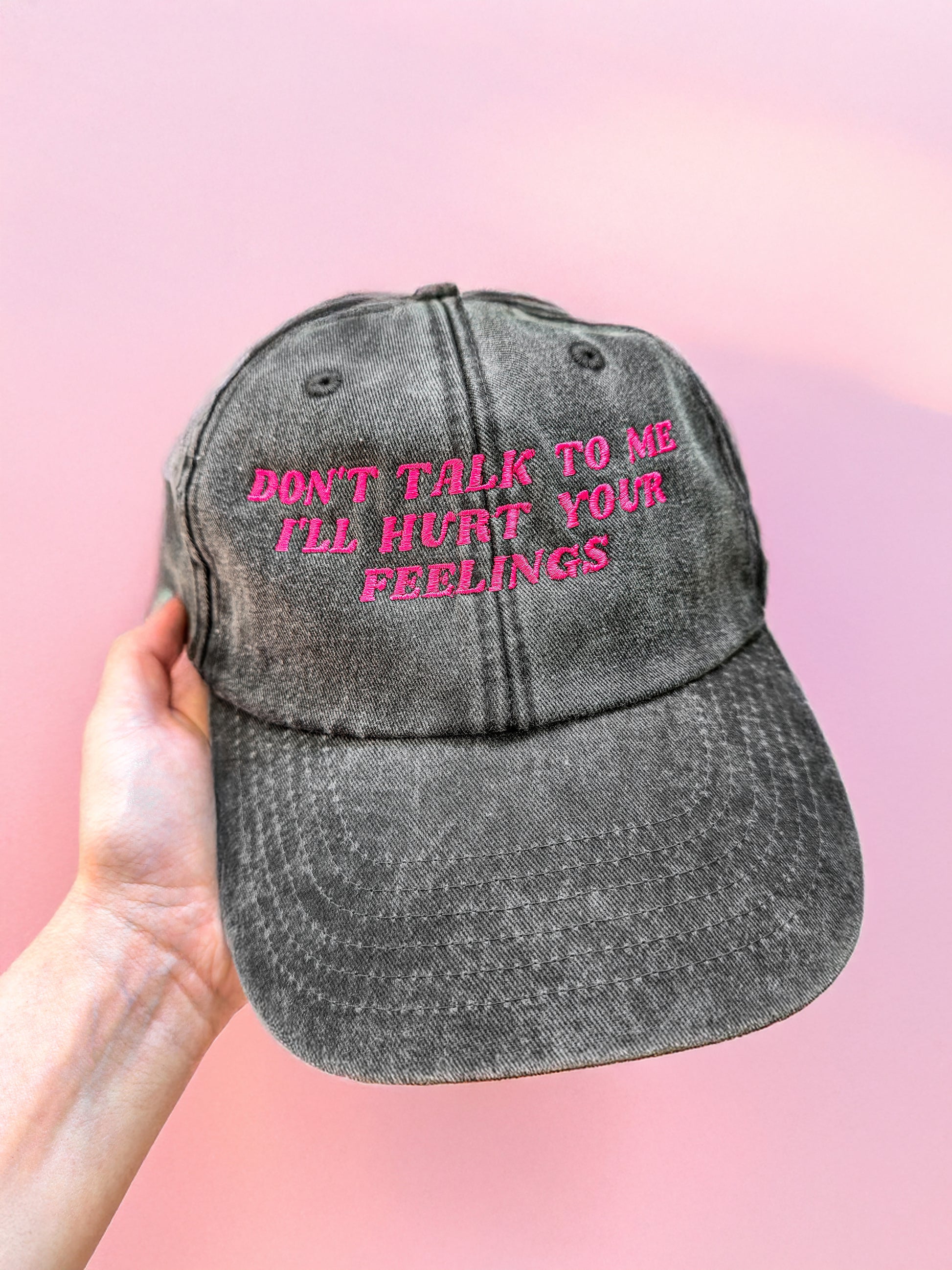 Don't Talk To Me I'll Hurt Your Feelings embroidered baseball cap - Tired Girl Apparel