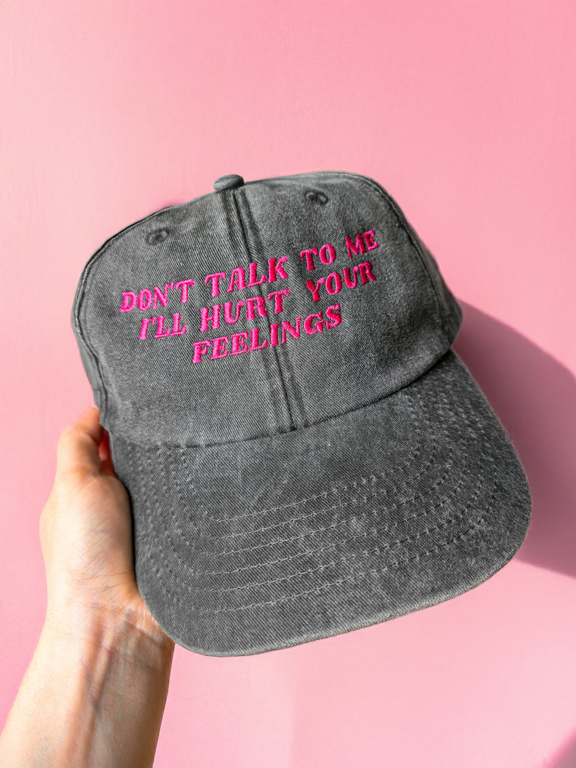 Don't Talk To Me I'll Hurt Your Feelings embroidered baseball cap - Tired Girl Apparel