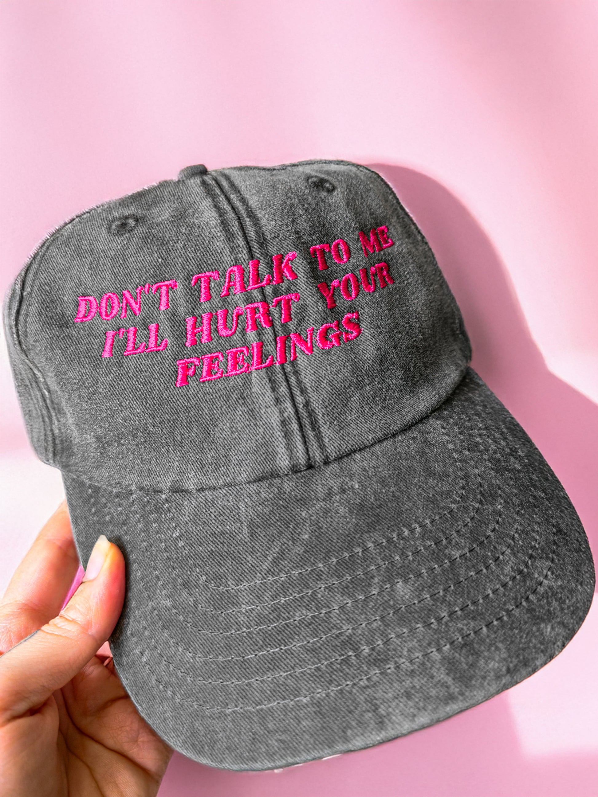 Don't Talk To Me I'll Hurt Your Feelings embroidered baseball cap - Tired Girl Apparel