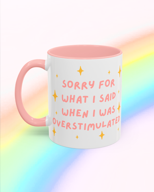 Sorry For What I Said When I Was Overstimulated mug