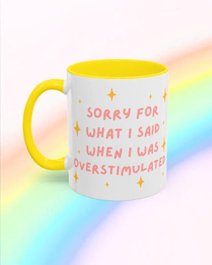 Sorry For What I Said When I Was Overstimulated mug