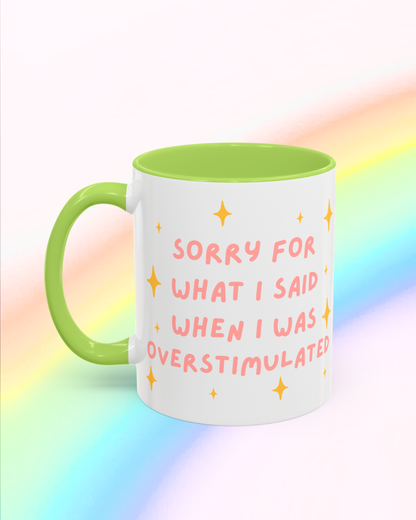 Sorry For What I Said When I Was Overstimulated mug