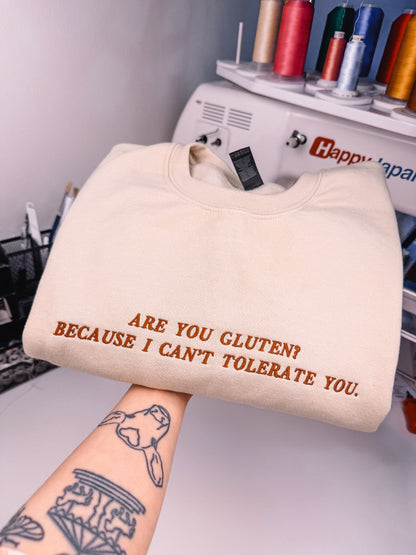 Are You Gluten? Because I Can't Tolerate You embroidered sweatshirt - Tired Girl Apparel