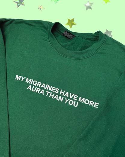 My Migraines Have More Aura Than You embroidered sweatshirt