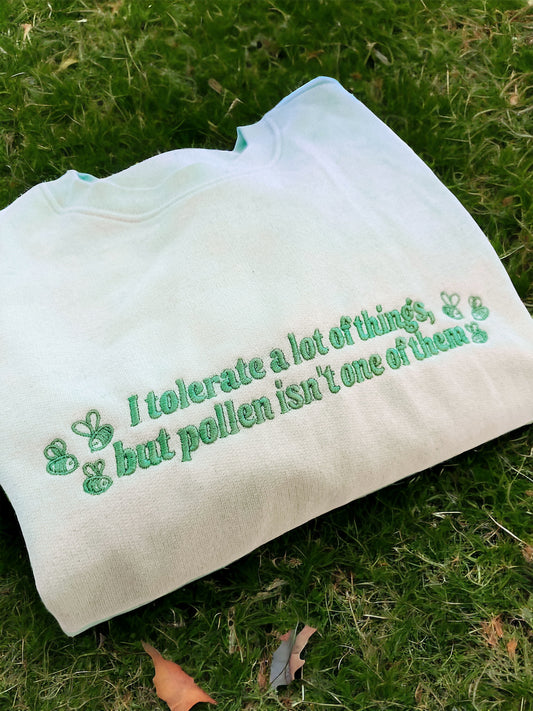 I Don’t Tolerate Pollen embroidered crewneck sweatshirt