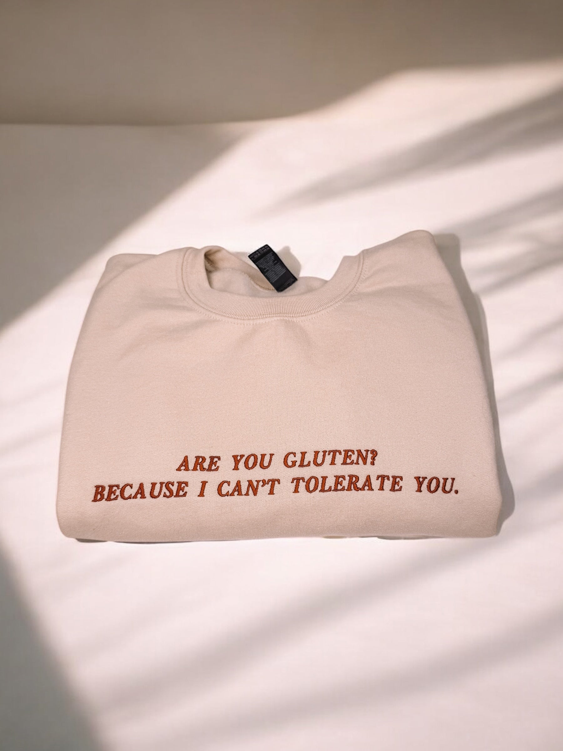 Are You Gluten? Because I Can't Tolerate You embroidered sweatshirt - Tired Girl Apparel