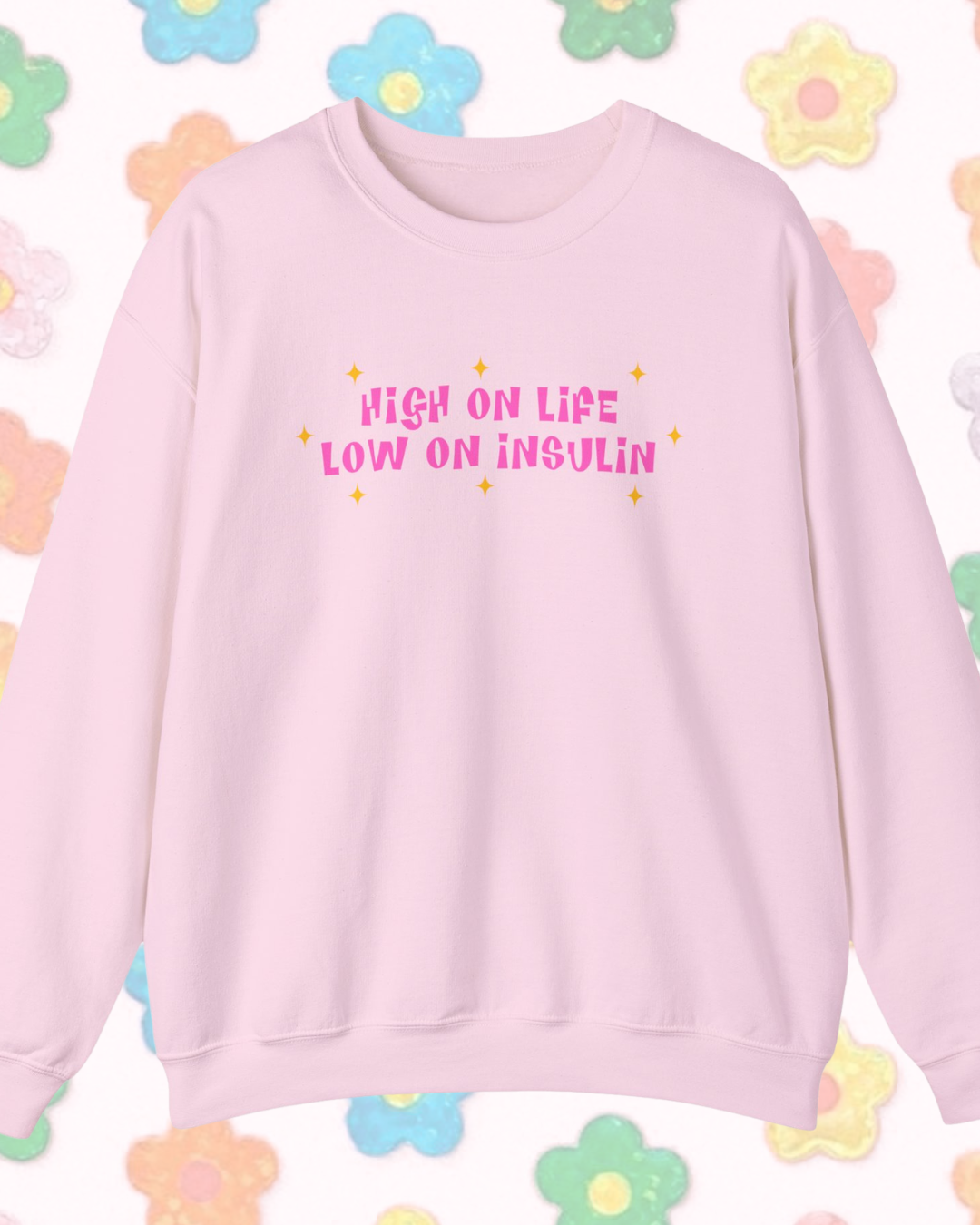 High On Life, Low On Insulin printed sweatshirt