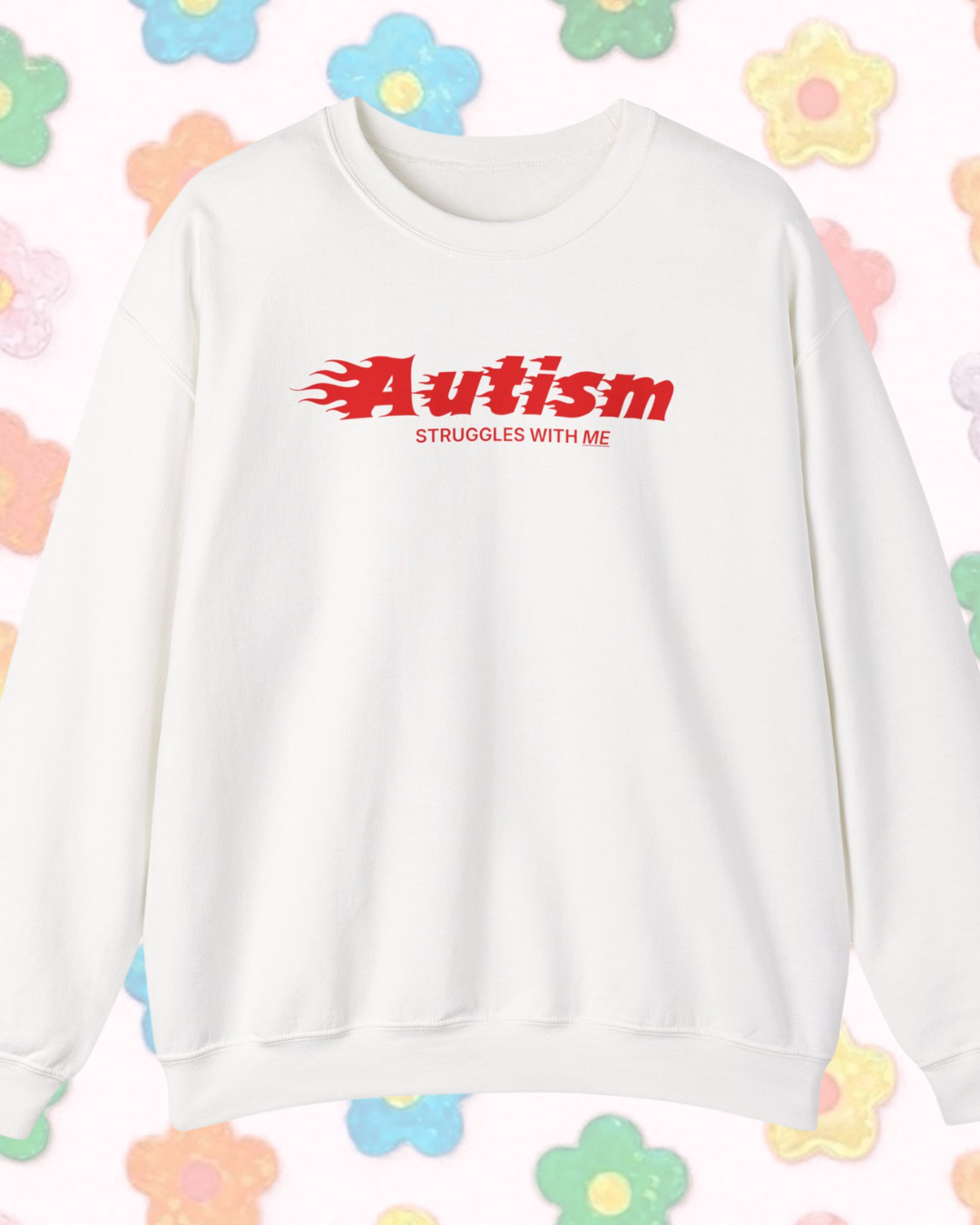 Autism Struggles With Me printed sweatshirt