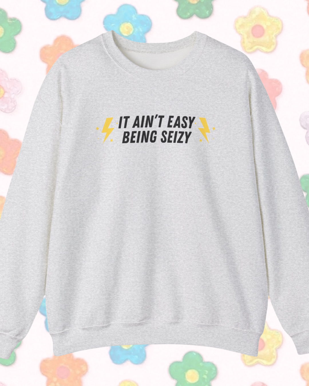 It Ain't Easy Being Seizy printed sweatshirt