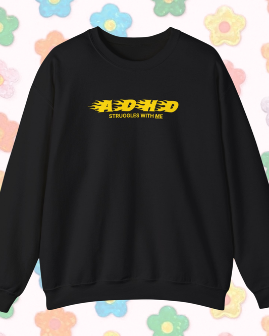 ADHD Struggles With Me printed sweatshirt - Tired Girl Apparel