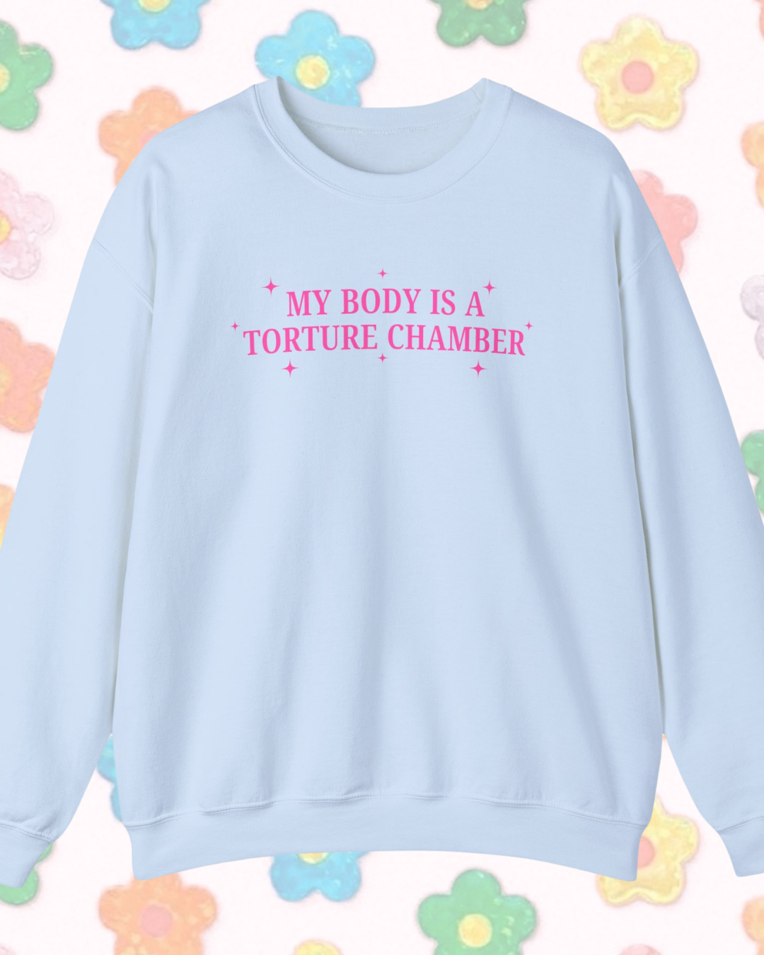 My Body Is A Torture Chamber printed sweatshirt