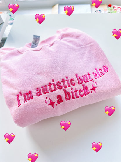 Autistic But Also A Bitch embroidered crewneck sweatshirt