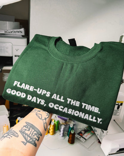 Flare-ups All The Time. Good Days, Occasionally embroidered sweatshirt
