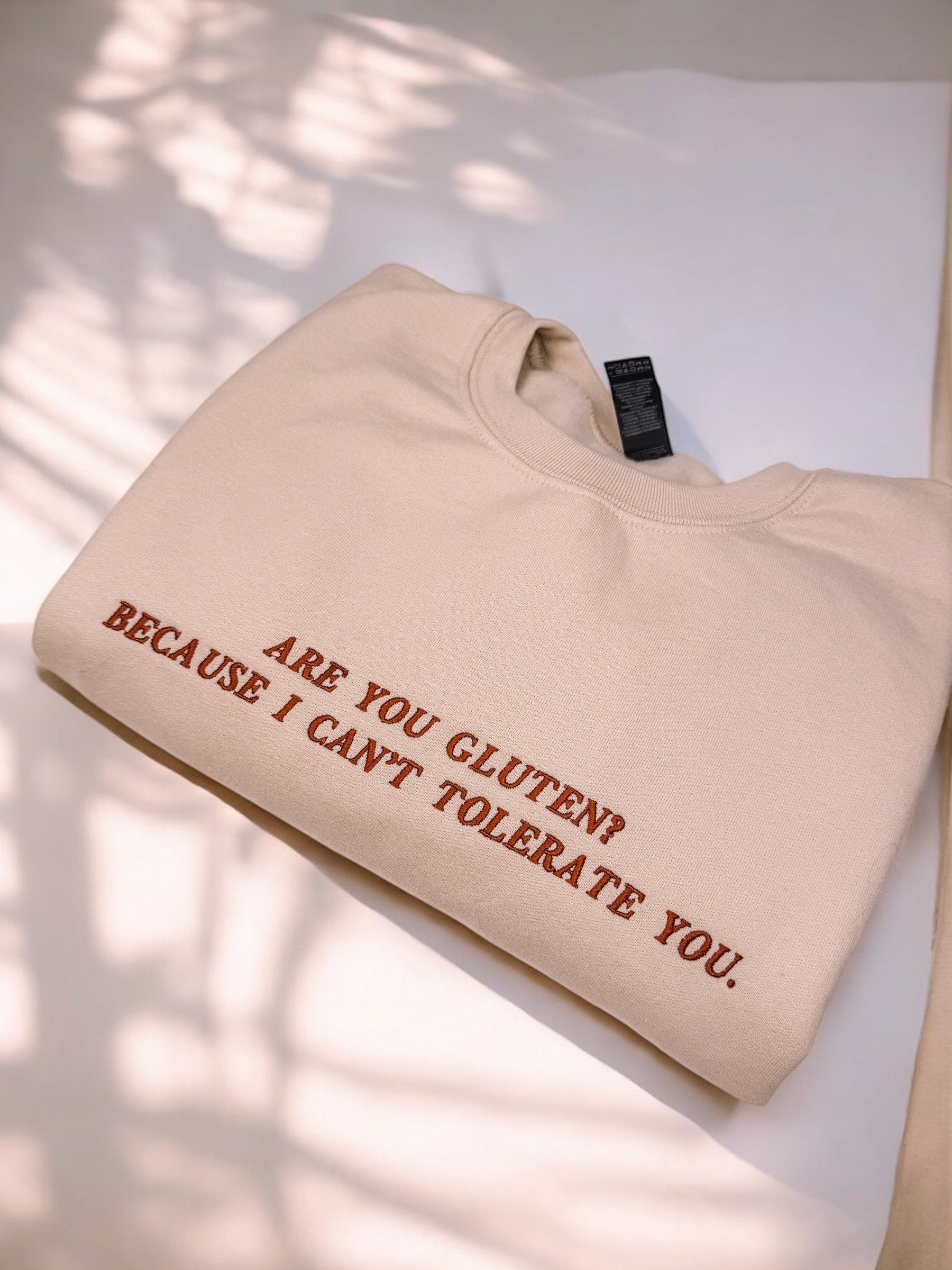 Are You Gluten? Because I Can't Tolerate You embroidered sweatshirt - Tired Girl Apparel