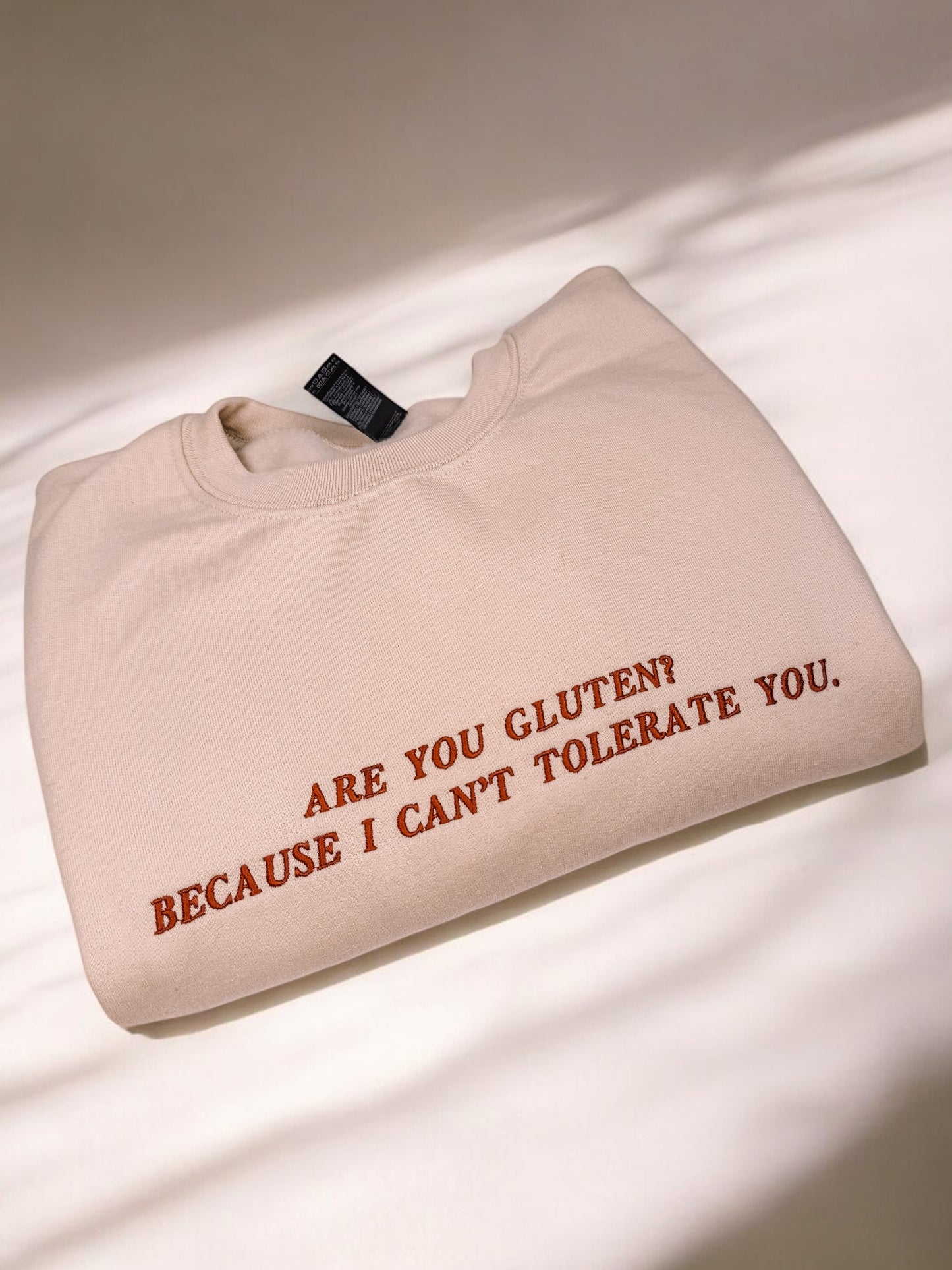 Are You Gluten? Because I Can't Tolerate You embroidered sweatshirt - Tired Girl Apparel
