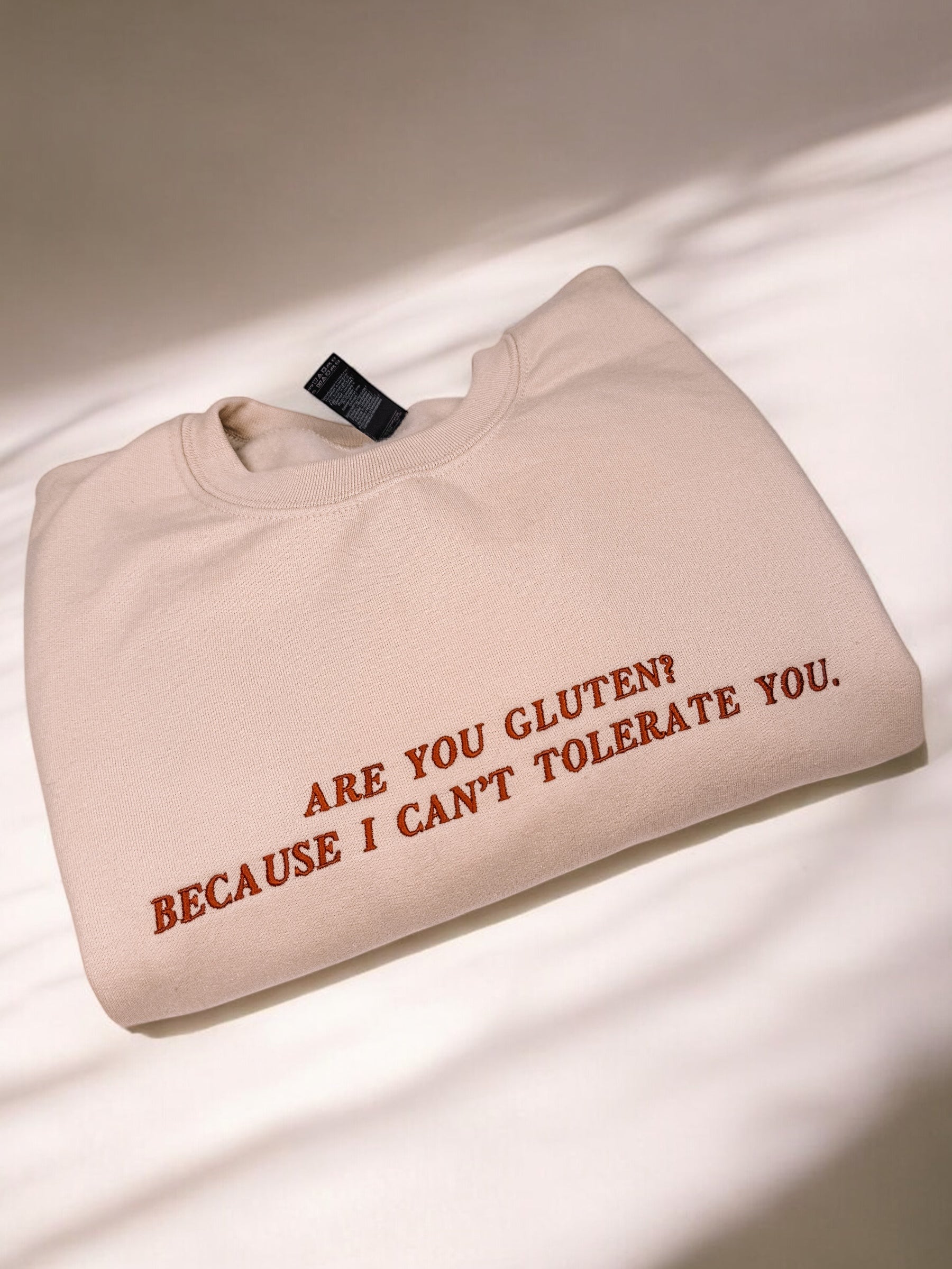 Are You Gluten? Because I Can't Tolerate You embroidered sweatshirt - Tired Girl Apparel