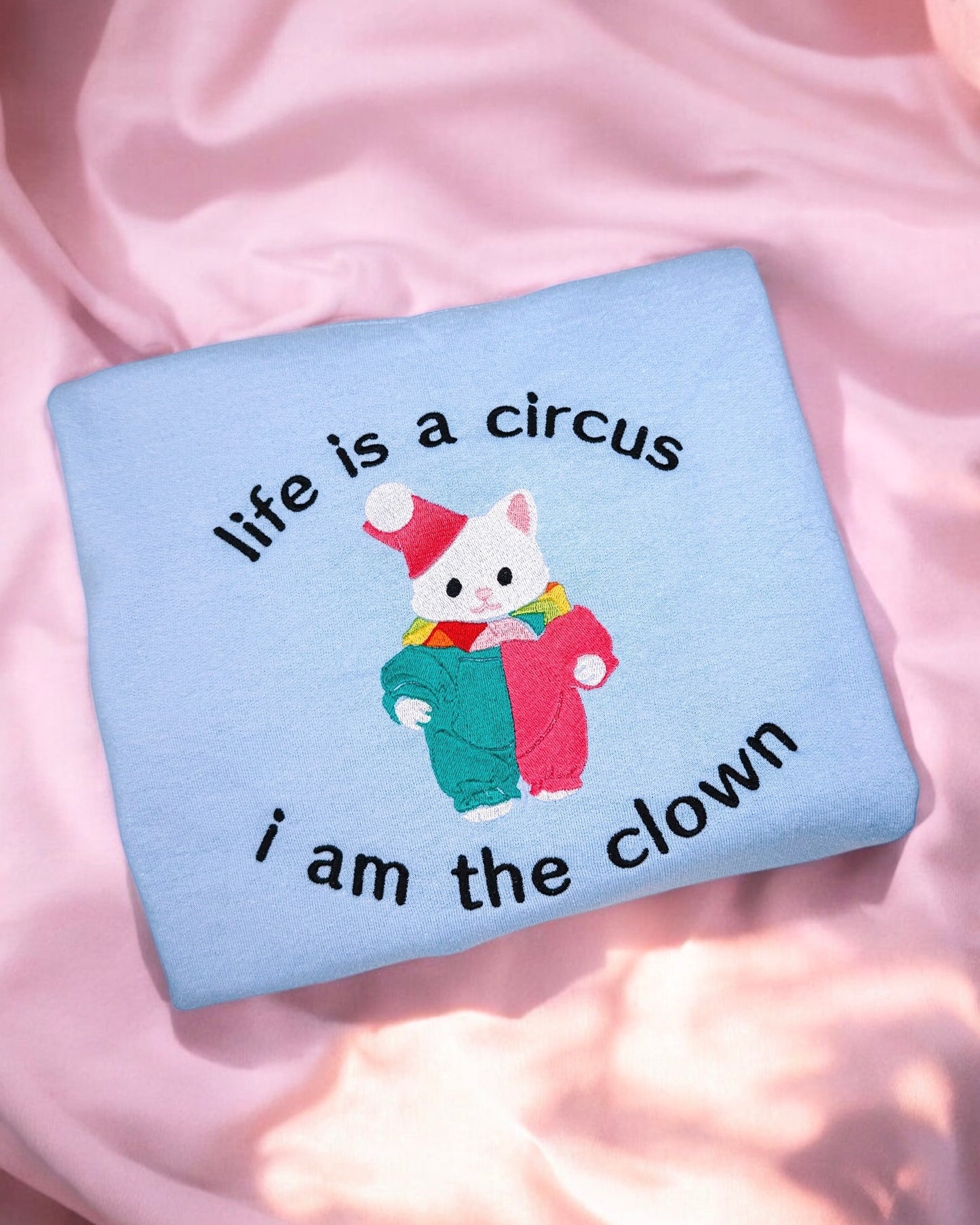 Life Is A Circus, I Am The Clown embroidered sweatshirt