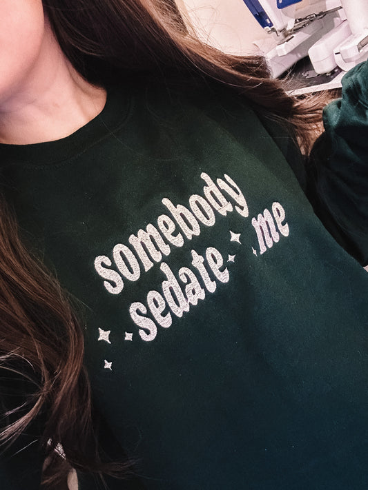 Somebody Sedate Me embroidered crewneck sweatshirt