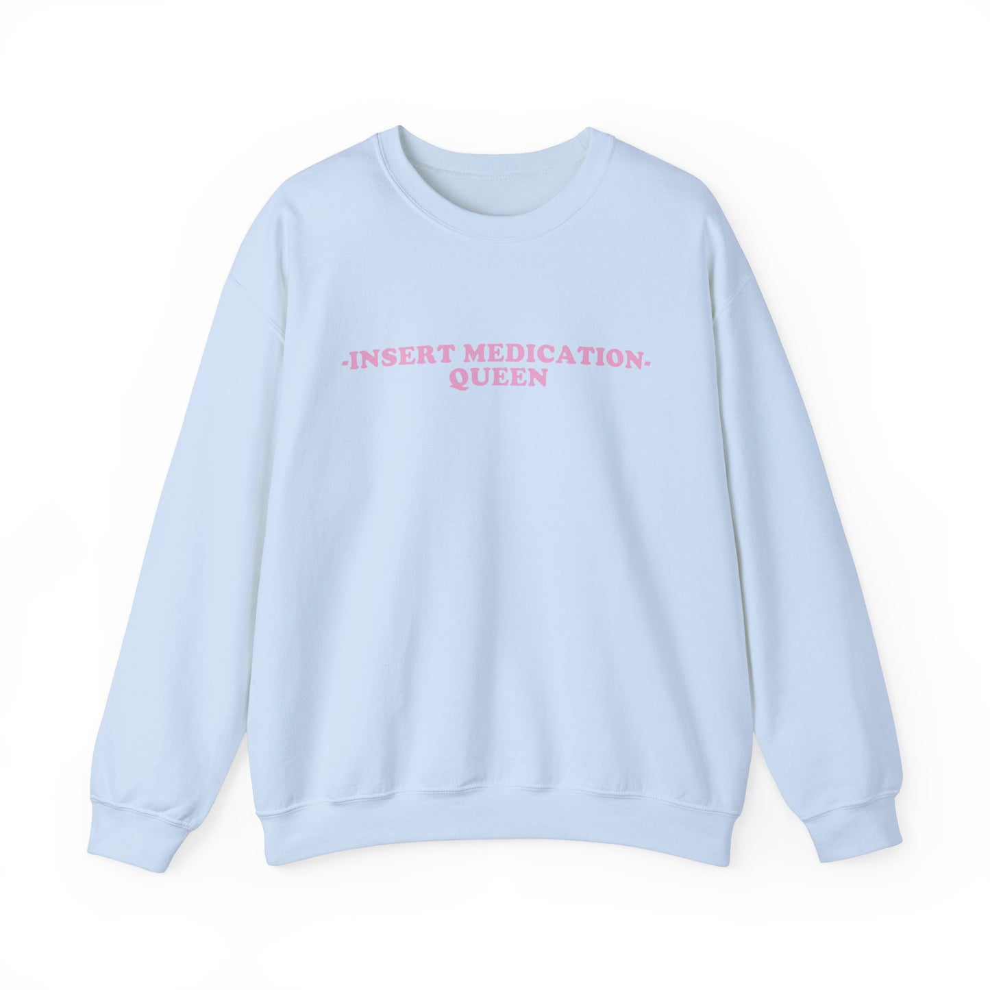 Custom Medication - insert medication -  Queen embroidered sweatshirt