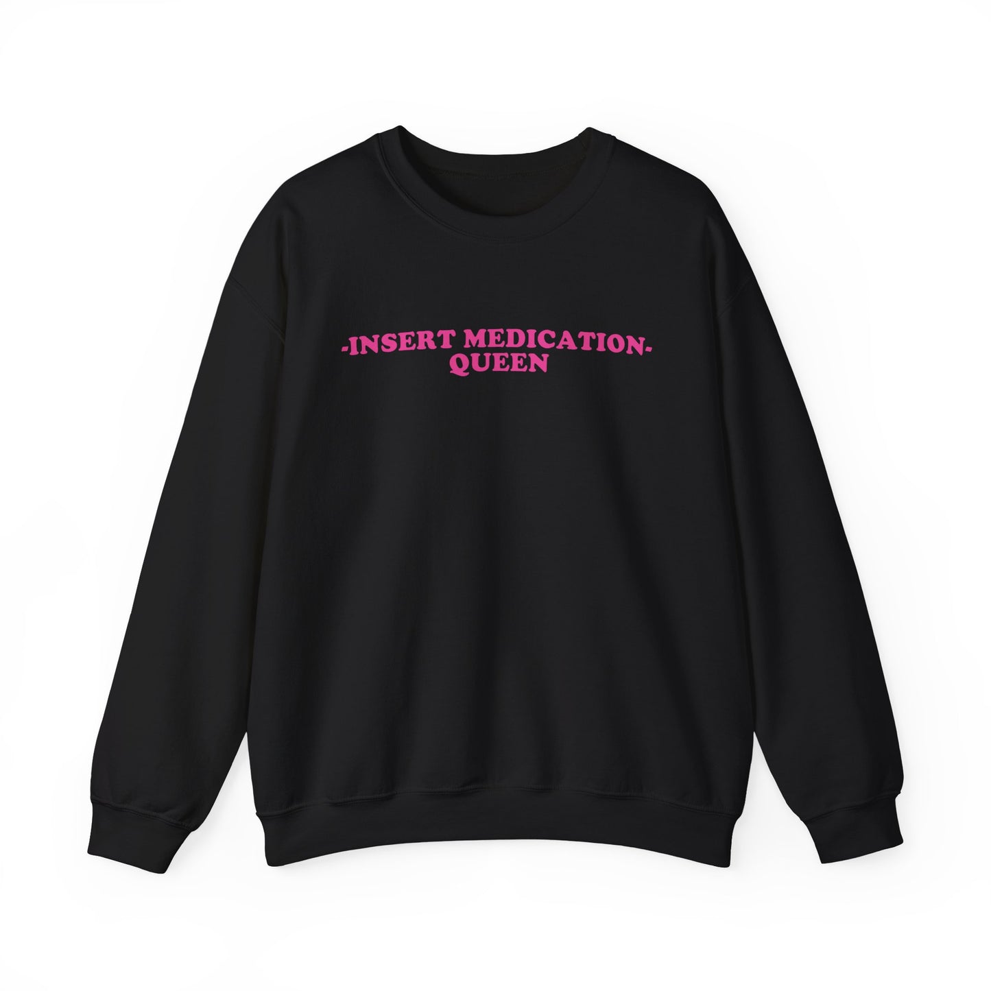 Custom Medication - insert medication -  Queen embroidered sweatshirt