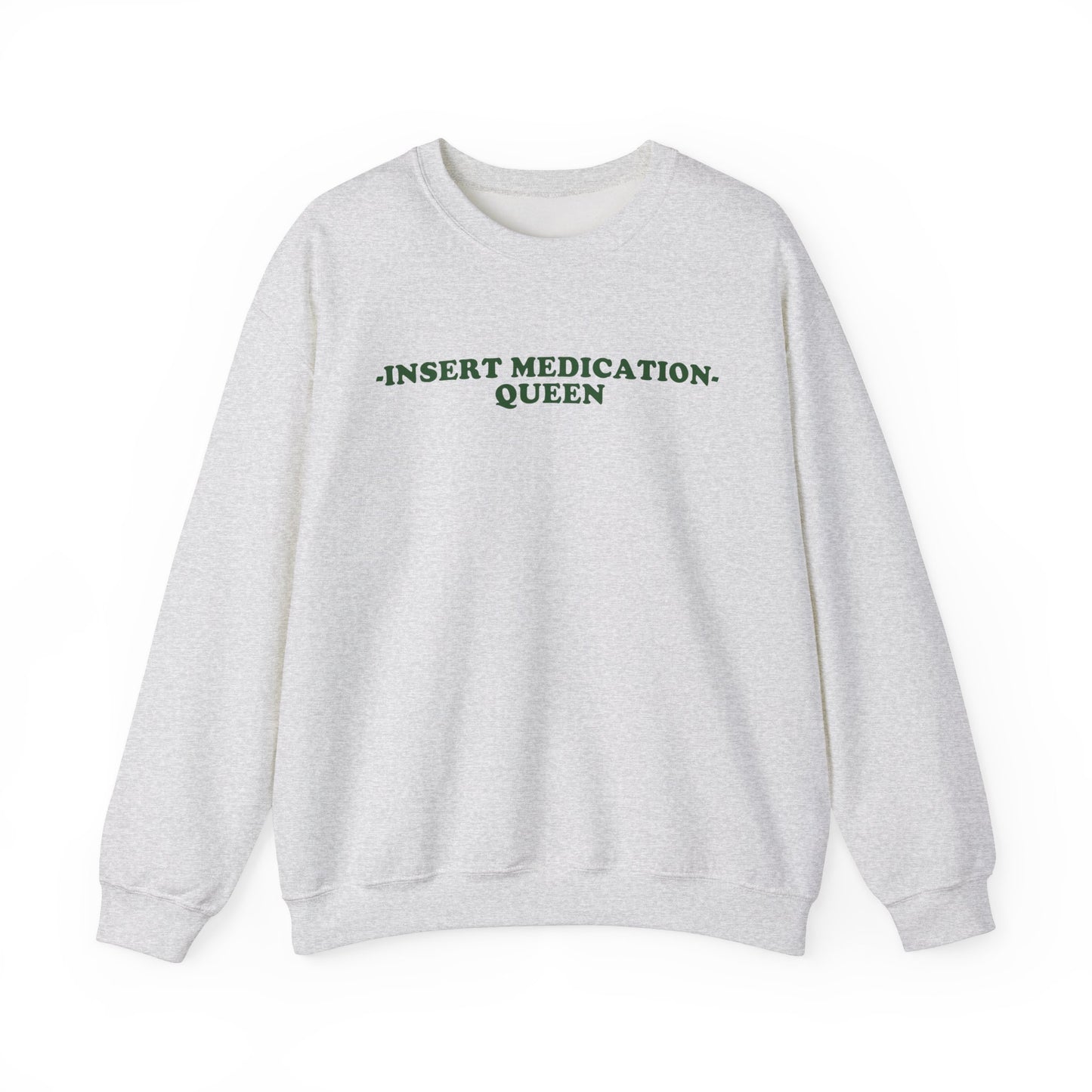 Custom Medication - insert medication -  Queen embroidered sweatshirt