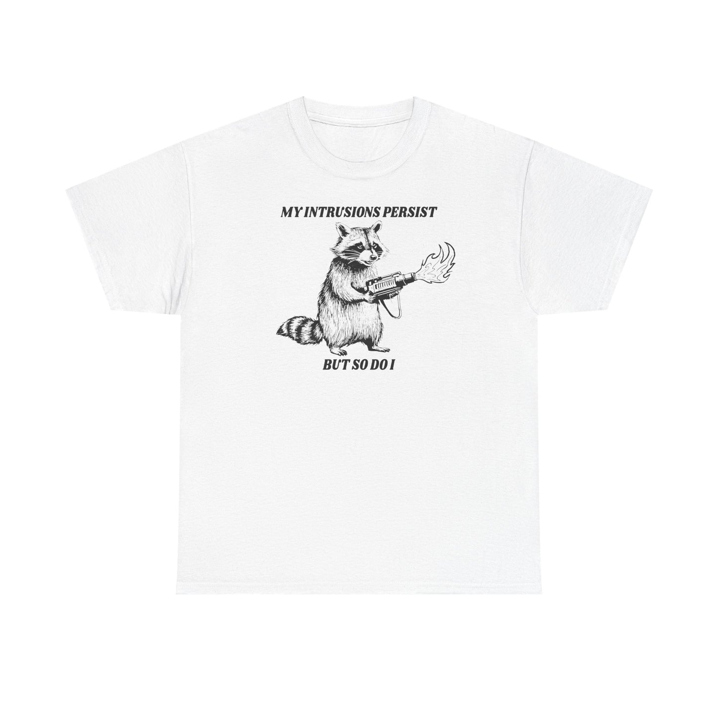 My Intrusions Persist, But So Do I printed t-shirt - Tired Girl Apparel