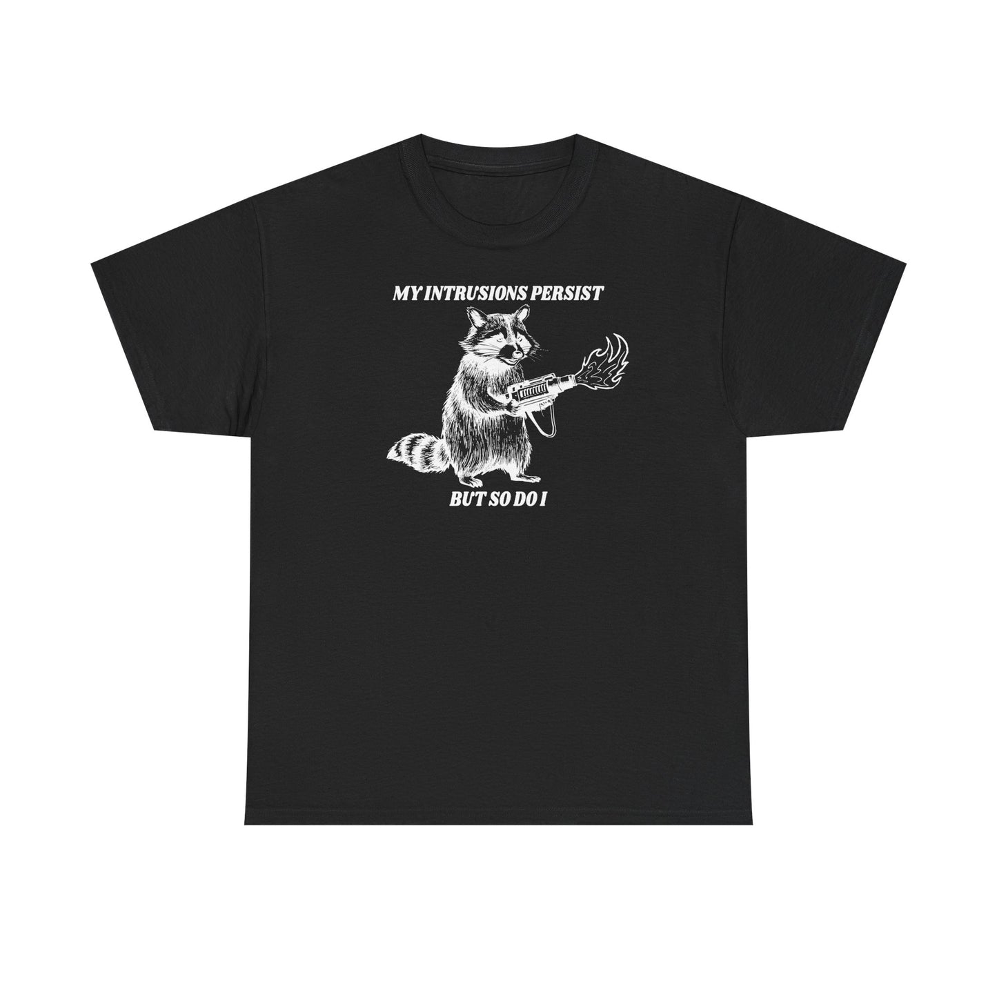 My Intrusions Persist, But So Do I printed t-shirt - Tired Girl Apparel