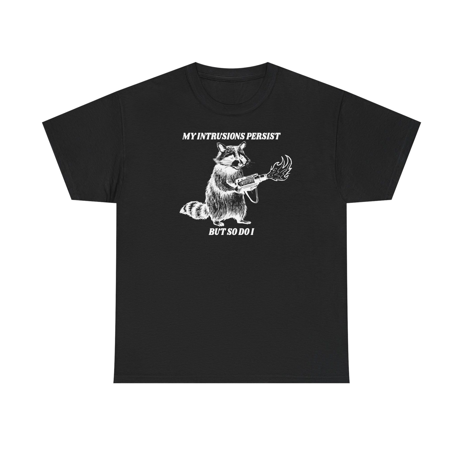 My Intrusions Persist, But So Do I printed t-shirt - Tired Girl Apparel