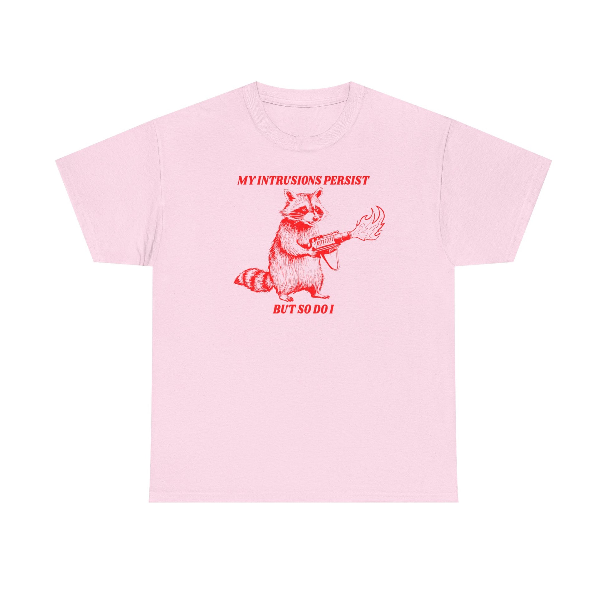 My Intrusions Persist, But So Do I printed t-shirt - Tired Girl Apparel