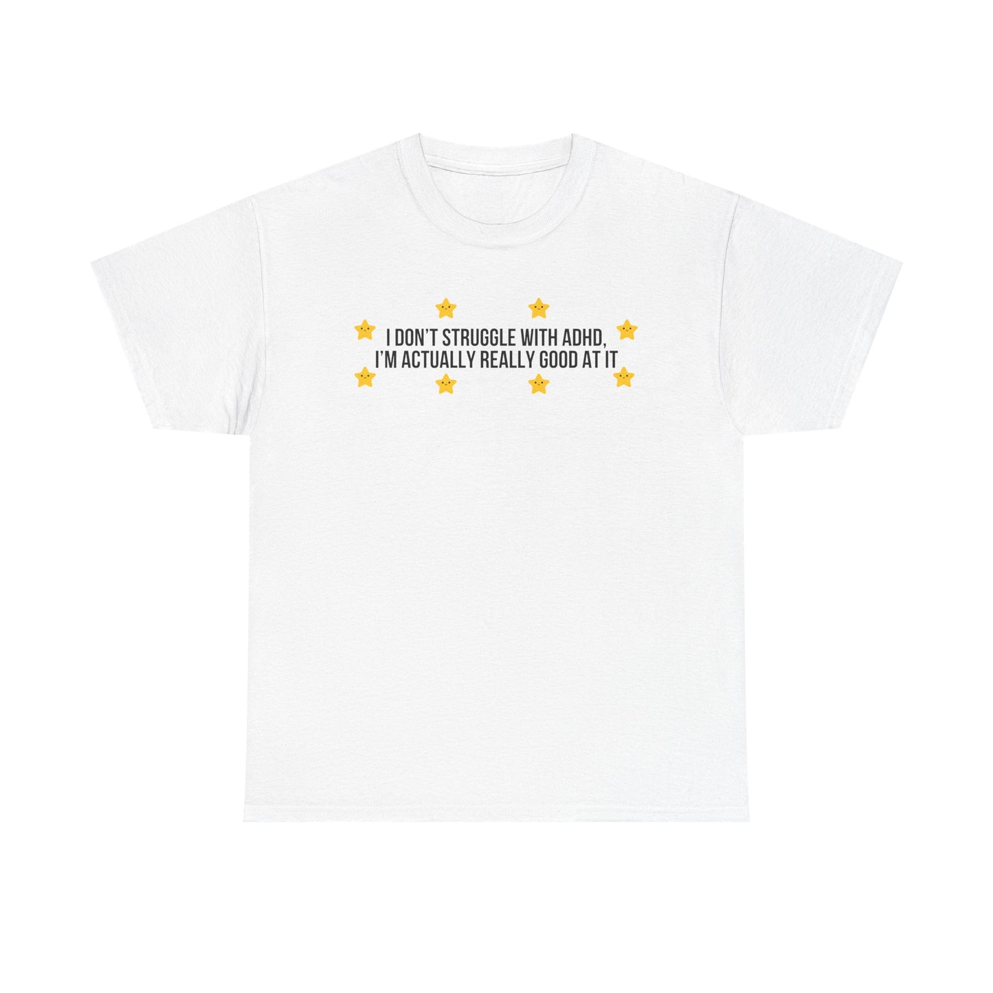 I Don't Struggle With ADHD printed t-shirt - Tired Girl Apparel