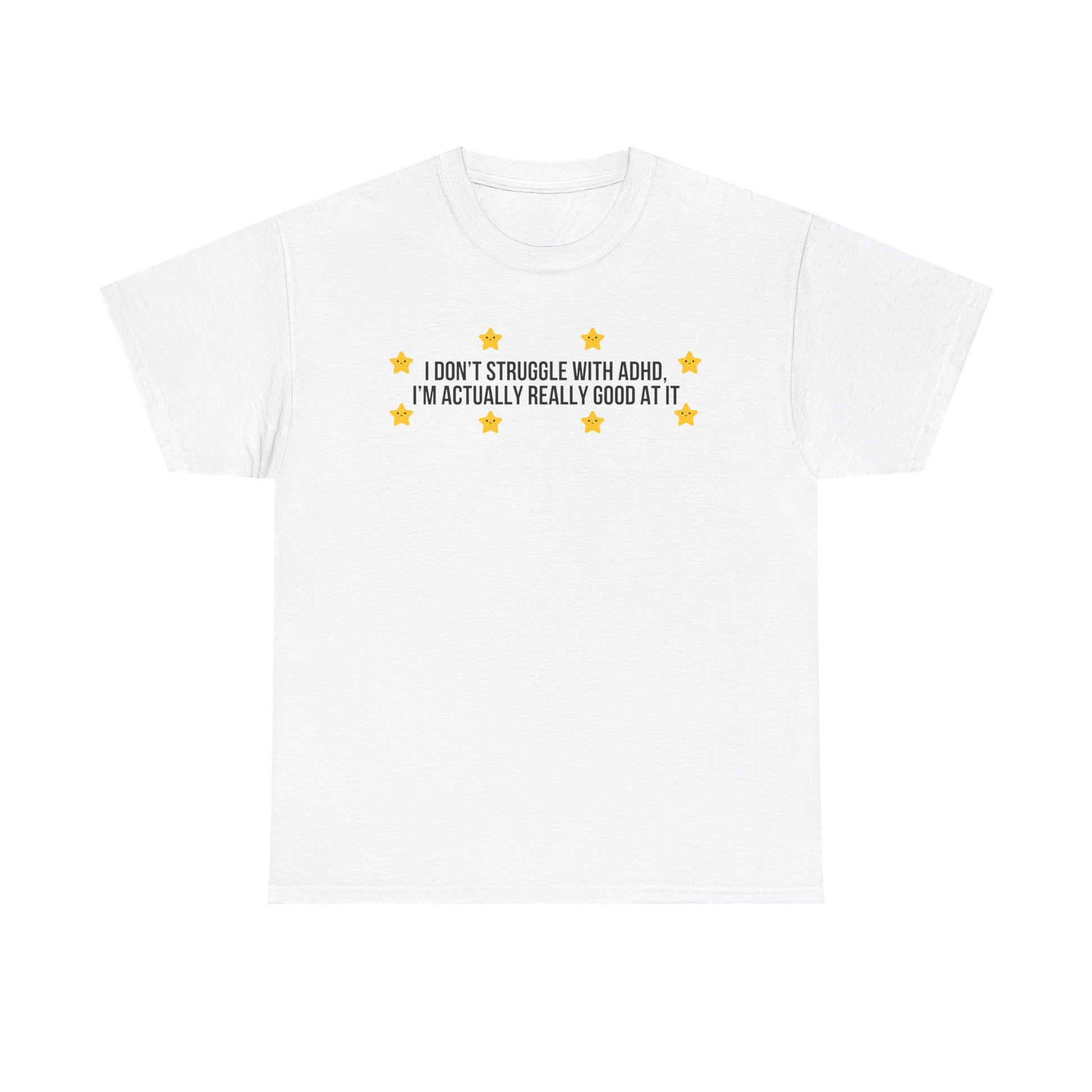 I Don't Struggle With ADHD printed t-shirt - Tired Girl Apparel