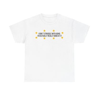 I Don't Struggle With ADHD printed t-shirt - Tired Girl Apparel