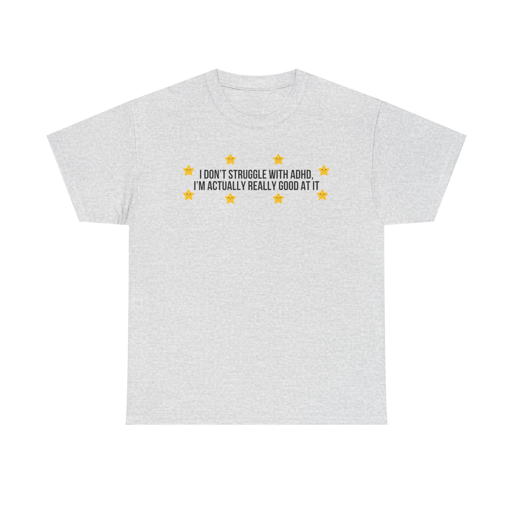 I Don't Struggle With ADHD printed t-shirt - Tired Girl Apparel