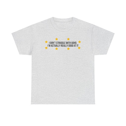 I Don't Struggle With ADHD printed t-shirt - Tired Girl Apparel