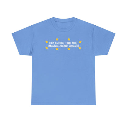 I Don't Struggle With ADHD printed t-shirt - Tired Girl Apparel