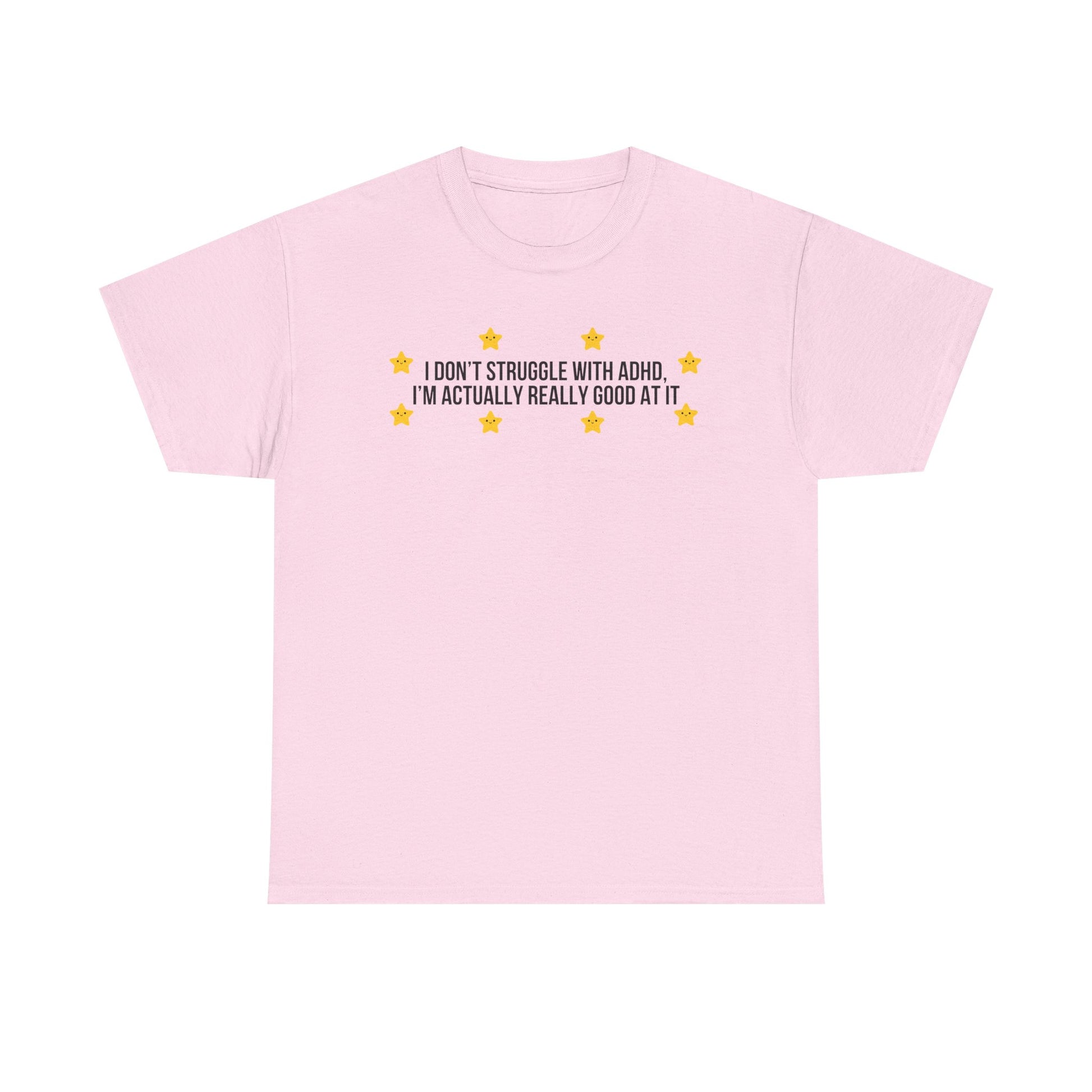 I Don't Struggle With ADHD printed t-shirt - Tired Girl Apparel