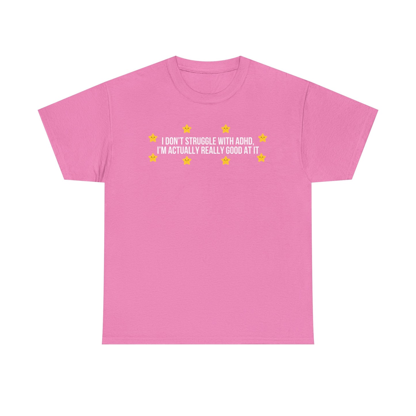 I Don't Struggle With ADHD printed t-shirt - Tired Girl Apparel
